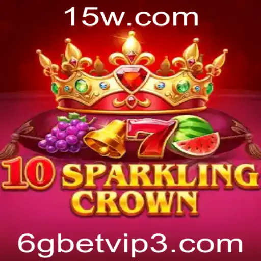 6gbet vip | Explorando o Mundo Vibrante de 10SparklingCrown