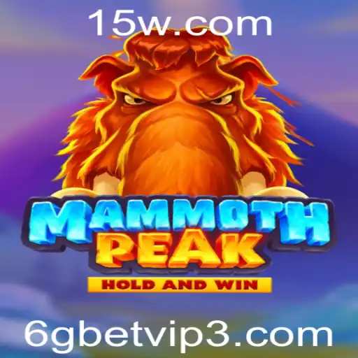 6gbet vip | Descubra o Fascinante Mundo de MammothPeak