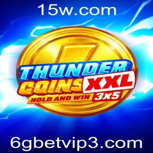 6gbet vip | Explorando o Fascinante Mundo de ThunderCoinsXxl e Seus Recursos Exclusivos